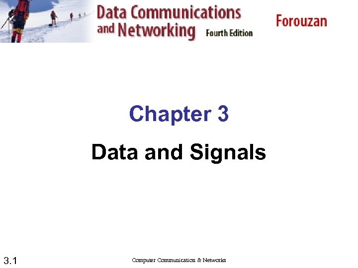 Chapter 3 Data and Signals 3. 1 Computer Communication & Networks 