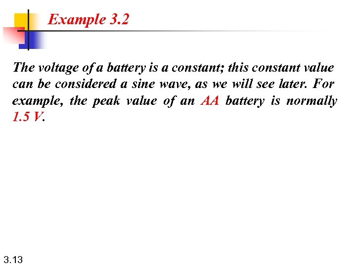 Example 3. 2 The voltage of a battery is a constant; this constant value