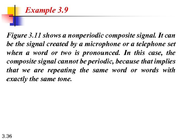 Example 3. 9 Figure 3. 11 shows a nonperiodic composite signal. It can be
