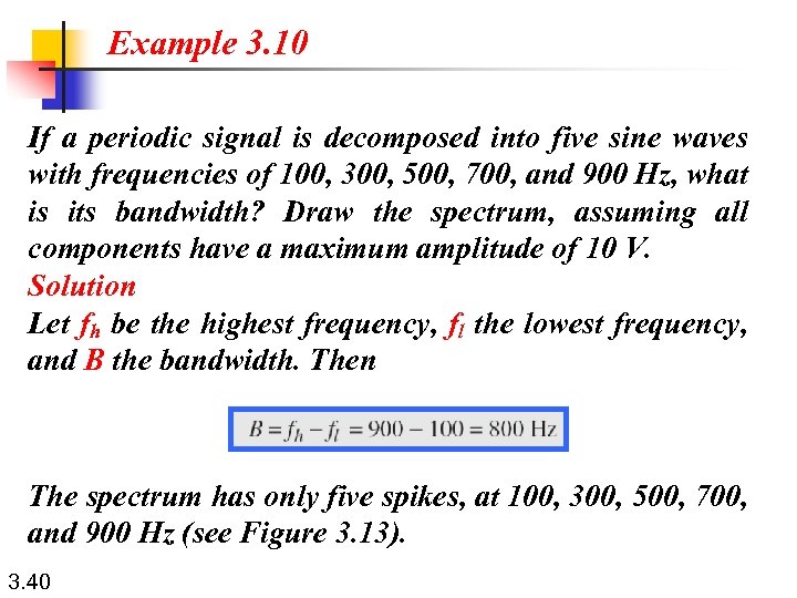 Example 3. 10 If a periodic signal is decomposed into five sine waves with