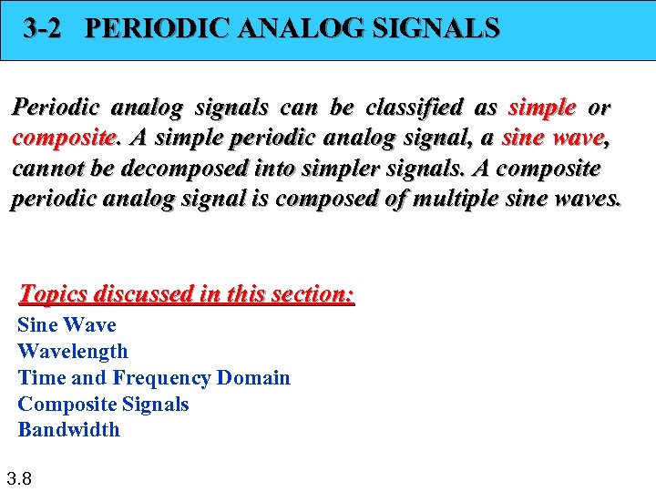 3 -2 PERIODIC ANALOG SIGNALS Periodic analog signals can be classified as simple or