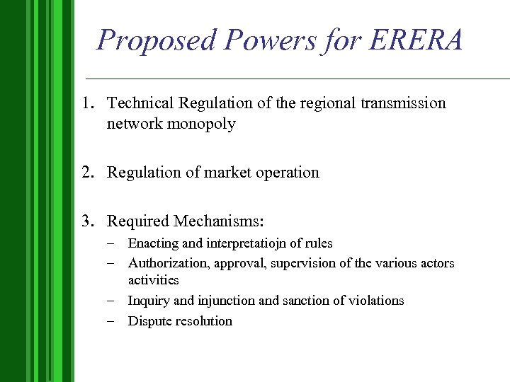 Proposed Powers for ERERA 1. Technical Regulation of the regional transmission network monopoly 2.