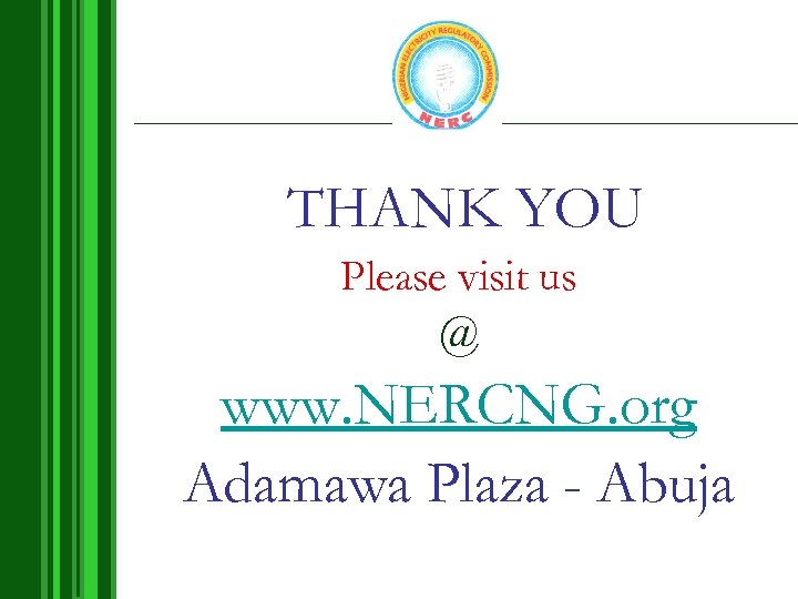 THANK YOU Please visit us @ www. NERCNG. org Adamawa Plaza - Abuja 