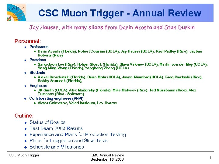 CSC Muon Trigger - Annual Review Jay Hauser, with many slides from Darin Acosta