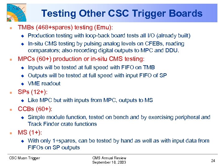 Testing Other CSC Trigger Boards n TMBs (468+spares) testing (Emu): u u n MPCs