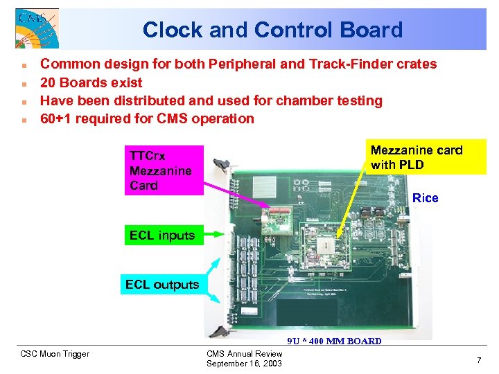 Clock and Control Board n n Common design for both Peripheral and Track-Finder crates