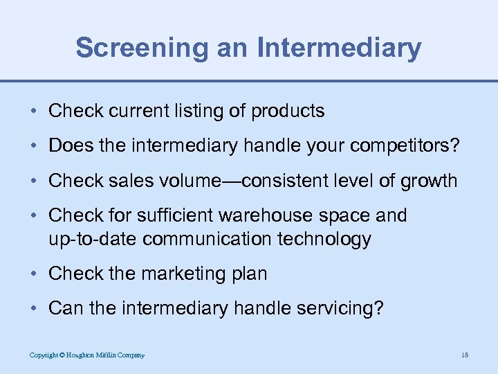 Screening an Intermediary • Check current listing of products • Does the intermediary handle