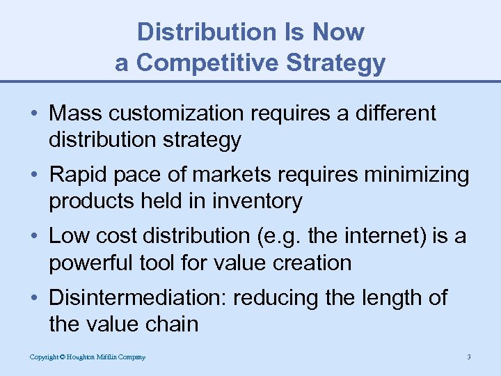 Distribution Is Now a Competitive Strategy • Mass customization requires a different distribution strategy