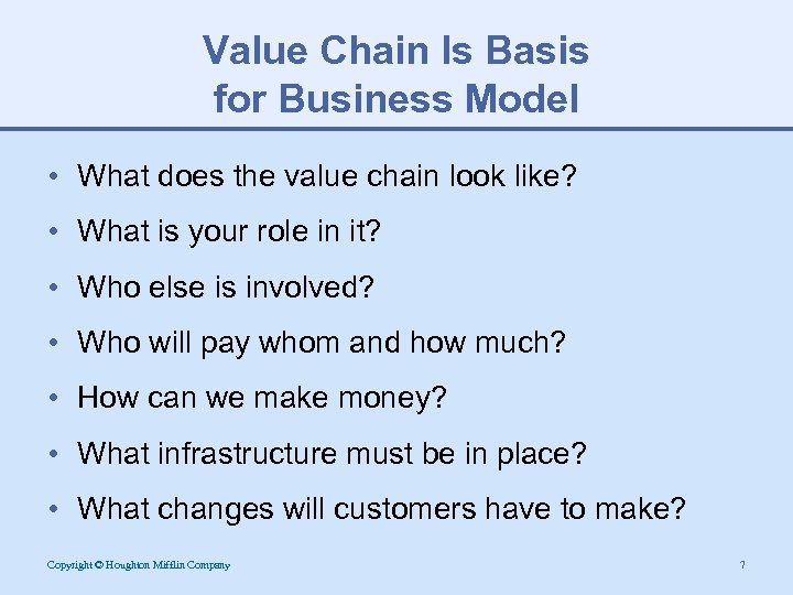 Value Chain Is Basis for Business Model • What does the value chain look