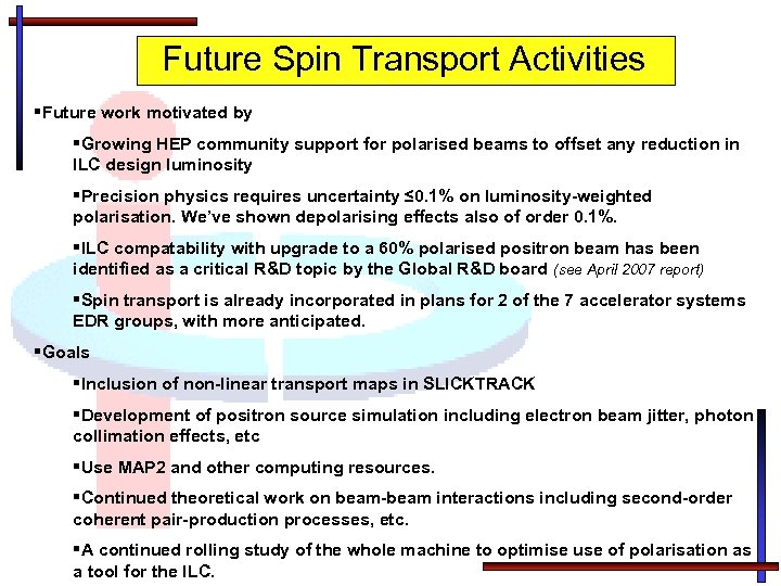 Future Spin Transport Activities §Future work motivated by §Growing HEP community support for polarised