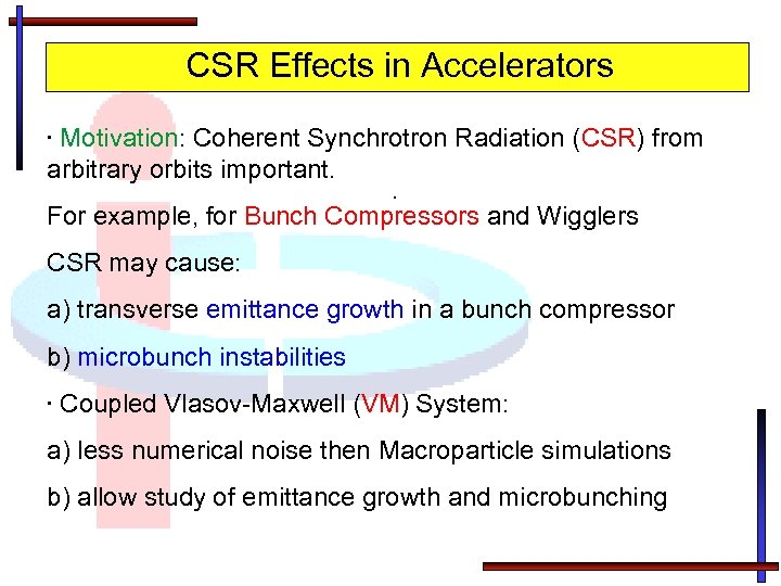 CSR Effects in Accelerators • Motivation: Coherent Synchrotron Radiation (CSR) from arbitrary orbits important.