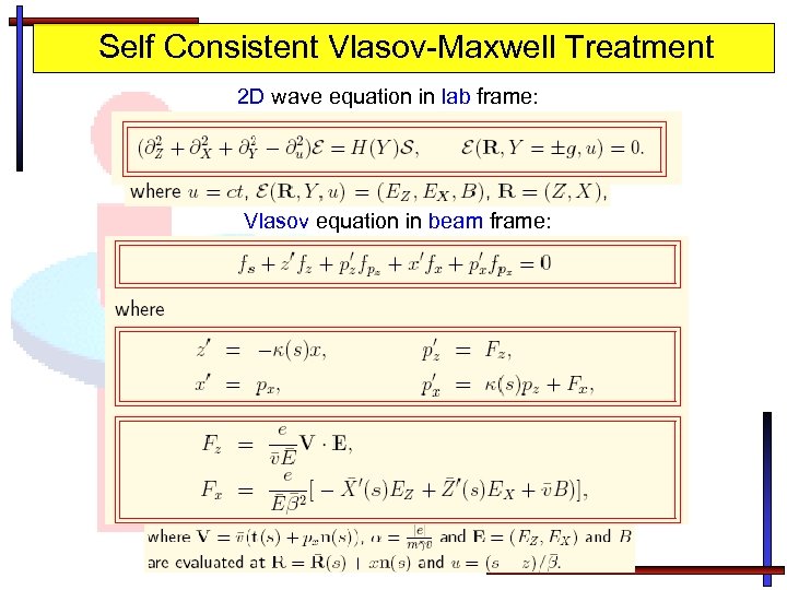Self Consistent Vlasov-Maxwell Treatment 2 D wave equation in lab frame: . Vlasov equation