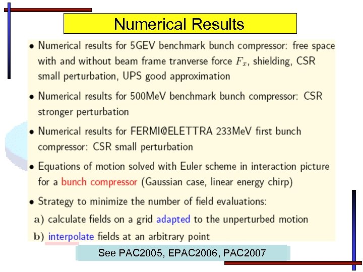 Numerical Results See PAC 2005, EPAC 2006, PAC 2007 