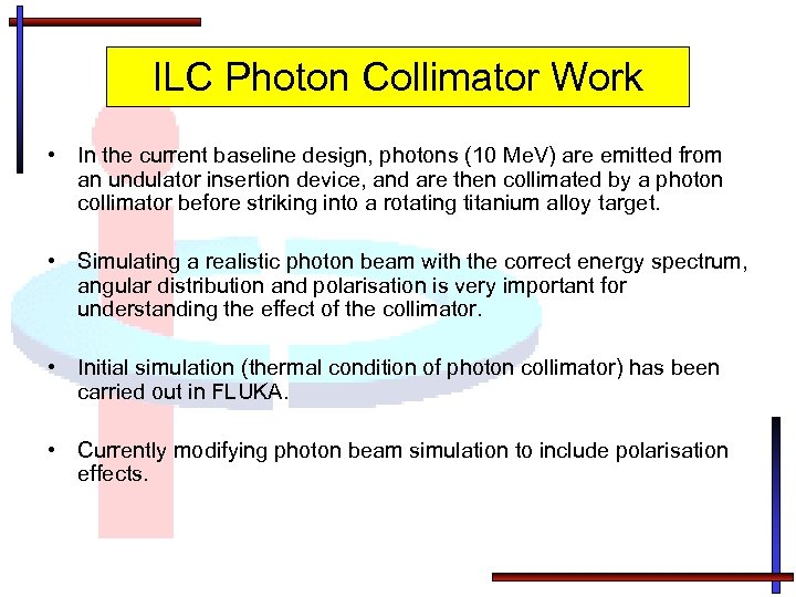 ILC Photon Collimator Work • In the current baseline design, photons (10 Me. V)