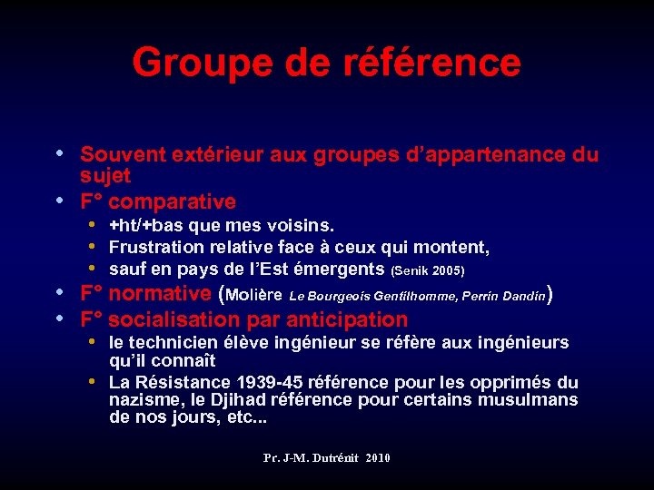 Groupe de référence • Souvent extérieur aux groupes d’appartenance du sujet • F° comparative