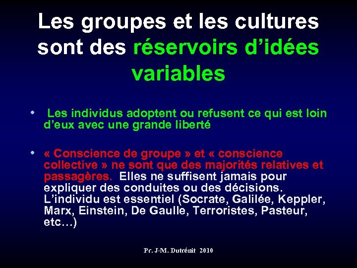 Les groupes et les cultures sont des réservoirs d’idées variables • Les individus adoptent