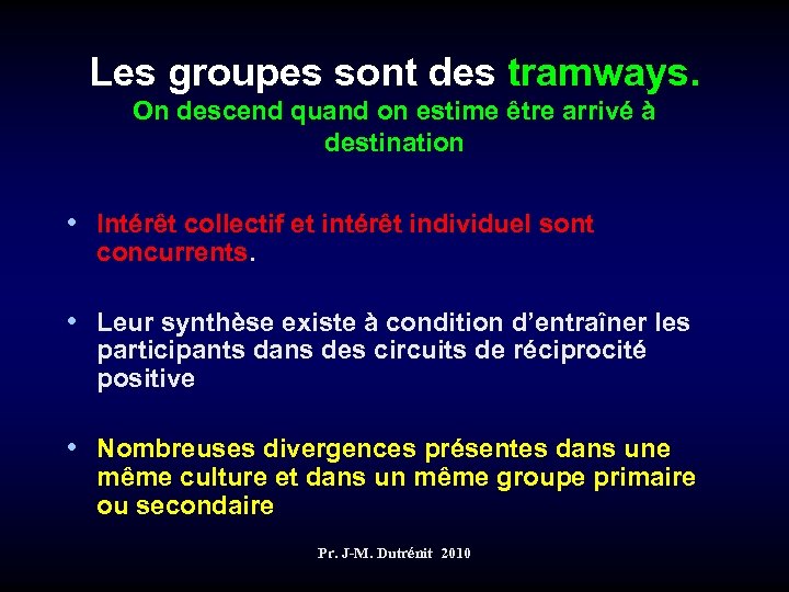 Les groupes sont des tramways. On descend quand on estime être arrivé à destination