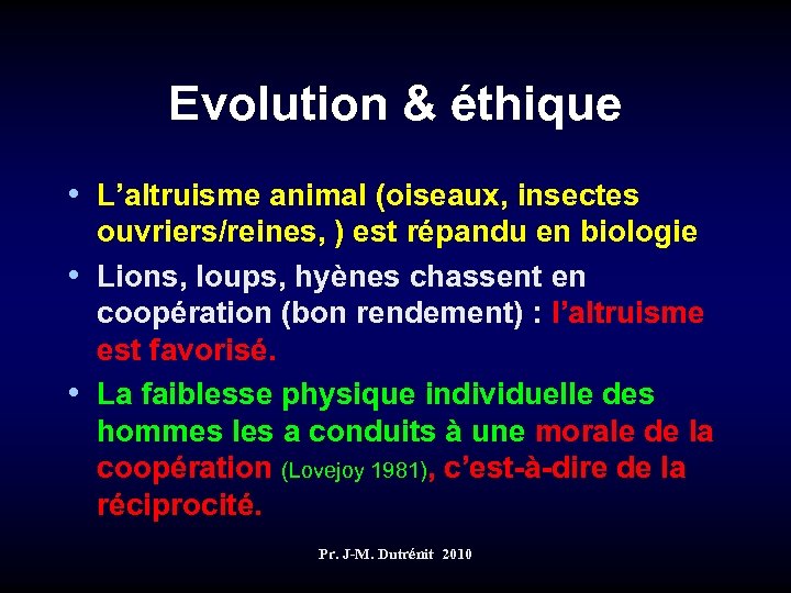 Evolution & éthique • L’altruisme animal (oiseaux, insectes ouvriers/reines, ) est répandu en biologie