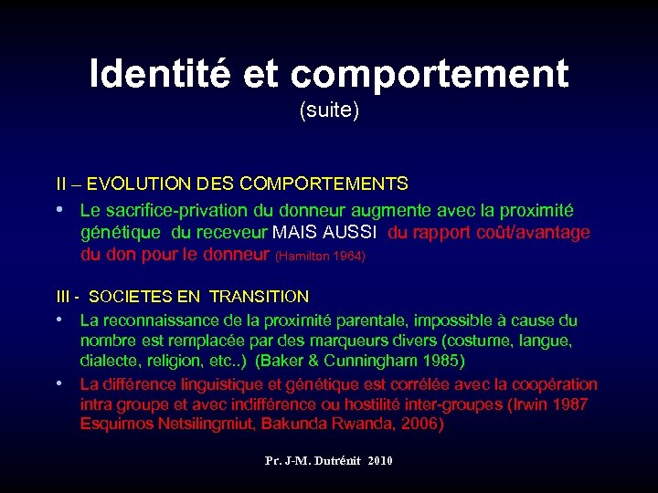 Identité et comportement (suite) II – EVOLUTION DES COMPORTEMENTS • Le sacrifice-privation du donneur