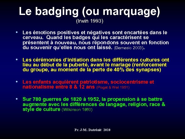 Le badging (ou marquage) (Irwin 1993) • Les émotions positives et négatives sont encartées