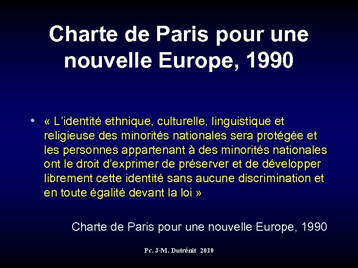 Charte de Paris pour une nouvelle Europe, 1990 • « L’identité ethnique, culturelle, linguistique