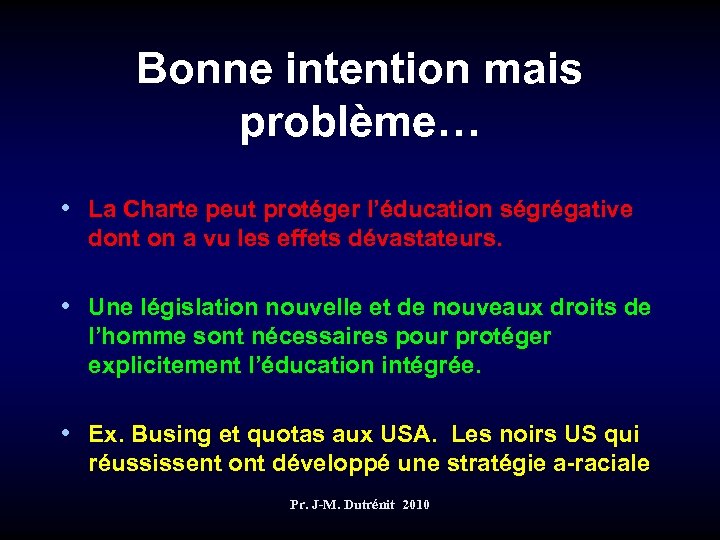 Bonne intention mais problème… • La Charte peut protéger l’éducation ségrégative dont on a