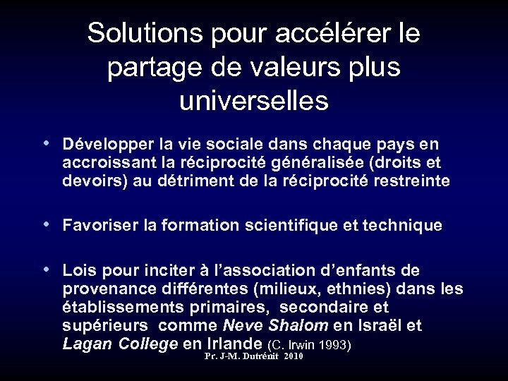 Solutions pour accélérer le partage de valeurs plus universelles • Développer la vie sociale