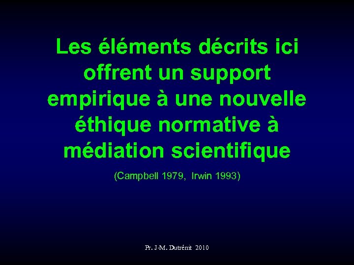 Les éléments décrits ici offrent un support empirique à une nouvelle éthique normative à