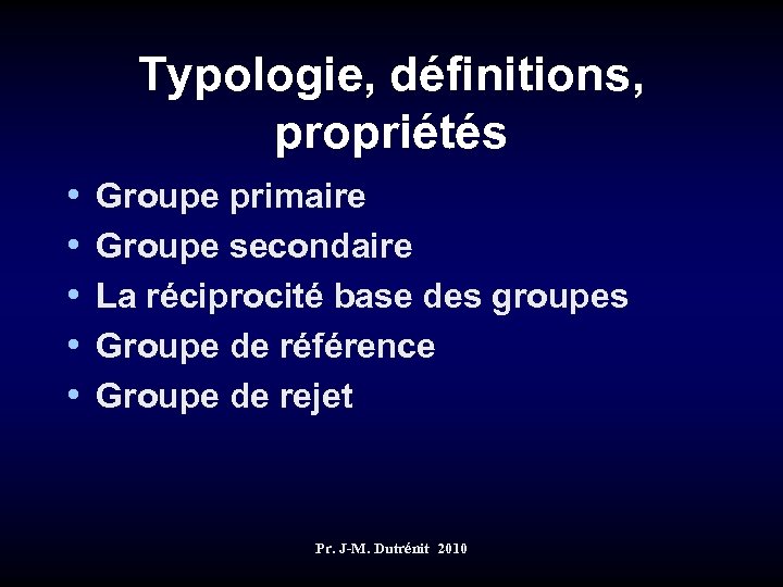 Typologie, définitions, propriétés • • • Groupe primaire Groupe secondaire La réciprocité base des