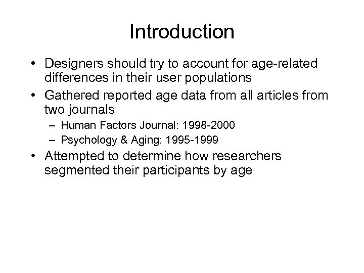 Introduction • Designers should try to account for age-related differences in their user populations