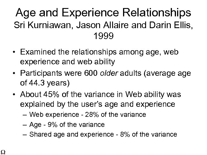 Age and Experience Relationships Sri Kurniawan, Jason Allaire and Darin Ellis, 1999 • Examined