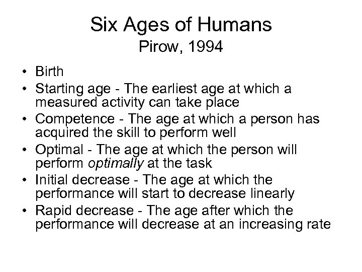 Six Ages of Humans Pirow, 1994 • Birth • Starting age - The earliest