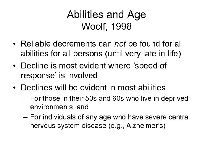 Abilities and Age Woolf, 1998 • Reliable decrements can not be found for all