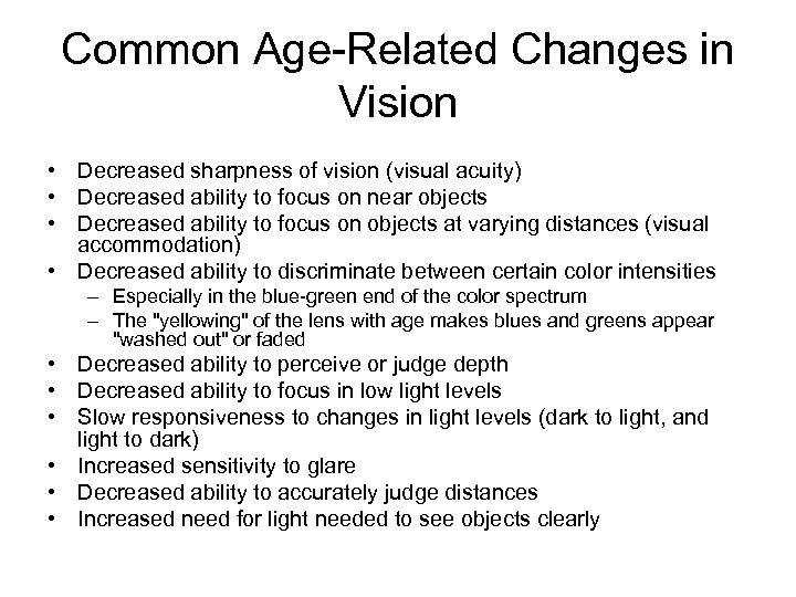 Common Age-Related Changes in Vision • Decreased sharpness of vision (visual acuity) • Decreased