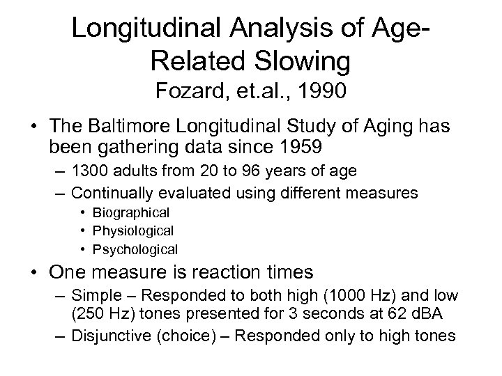 Longitudinal Analysis of Age. Related Slowing Fozard, et. al. , 1990 • The Baltimore