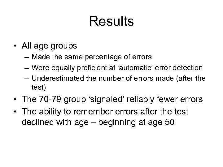 Results • All age groups – Made the same percentage of errors – Were