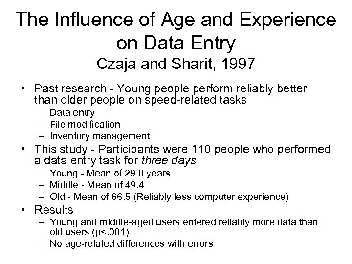 The Influence of Age and Experience on Data Entry Czaja and Sharit, 1997 •