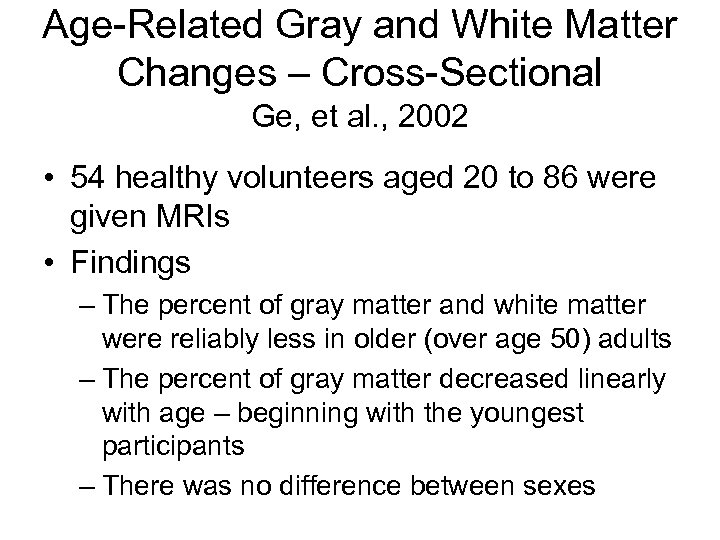 Age-Related Gray and White Matter Changes – Cross-Sectional Ge, et al. , 2002 •