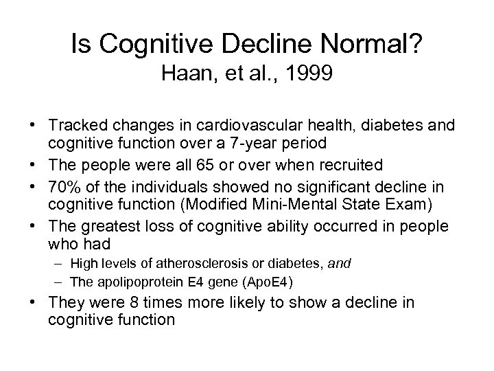 Is Cognitive Decline Normal? Haan, et al. , 1999 • Tracked changes in cardiovascular