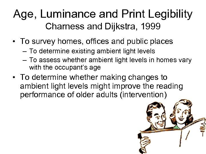 Age, Luminance and Print Legibility Charness and Dijkstra, 1999 • To survey homes, offices