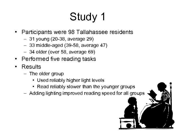 Study 1 • Participants were 98 Tallahassee residents – 31 young (20 -38, average