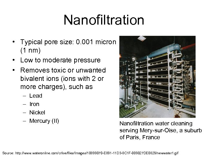 Nanofiltration • Typical pore size: 0. 001 micron (1 nm) • Low to moderate