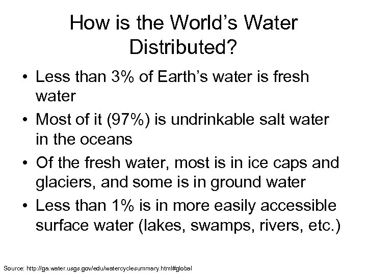 How is the World’s Water Distributed? • Less than 3% of Earth’s water is
