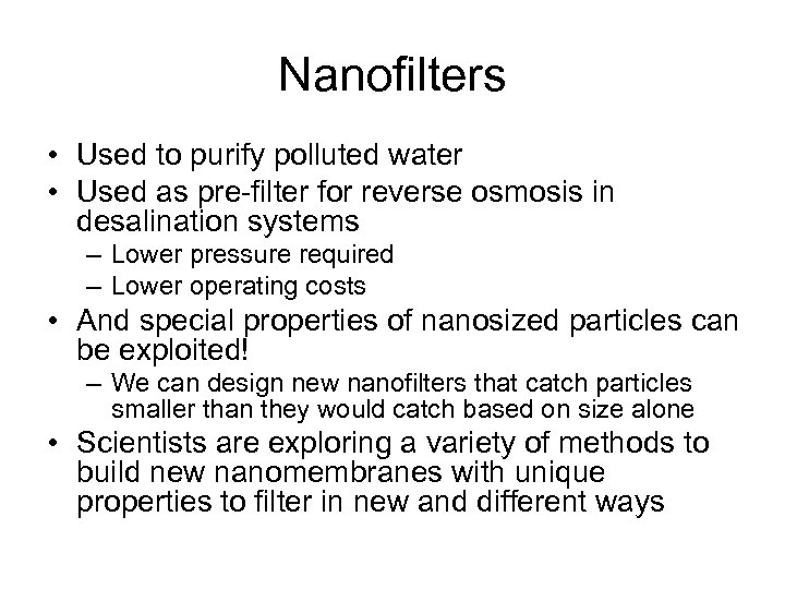 Nanofilters • Used to purify polluted water • Used as pre-filter for reverse osmosis