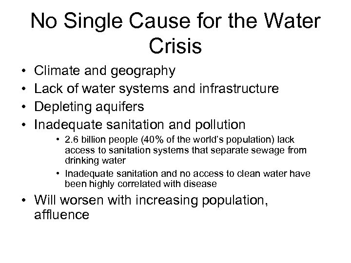 No Single Cause for the Water Crisis • • Climate and geography Lack of