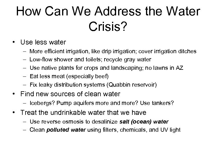 How Can We Address the Water Crisis? • Use less water – – –