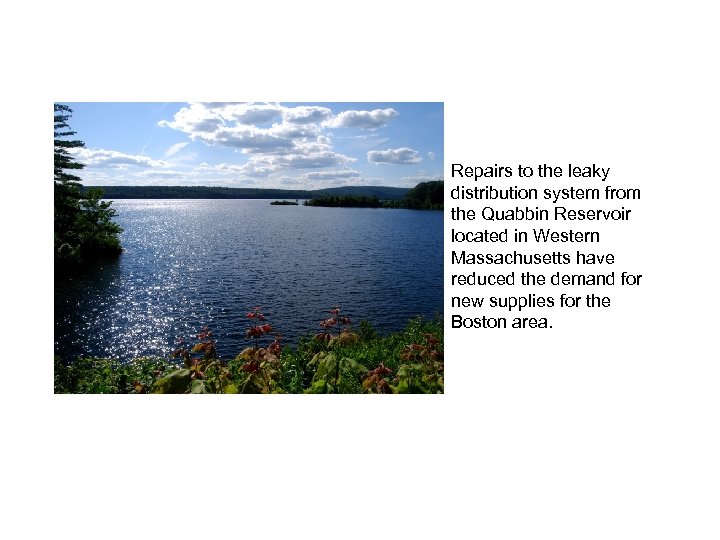 Repairs to the leaky distribution system from the Quabbin Reservoir located in Western Massachusetts