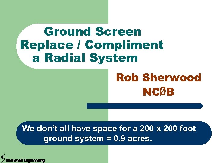 Ground Screen Replace / Compliment a Radial System Rob Sherwood NCØB We don’t all