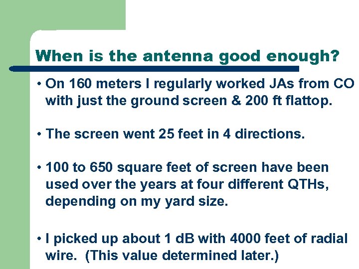 When is the antenna good enough? • On 160 meters I regularly worked JAs