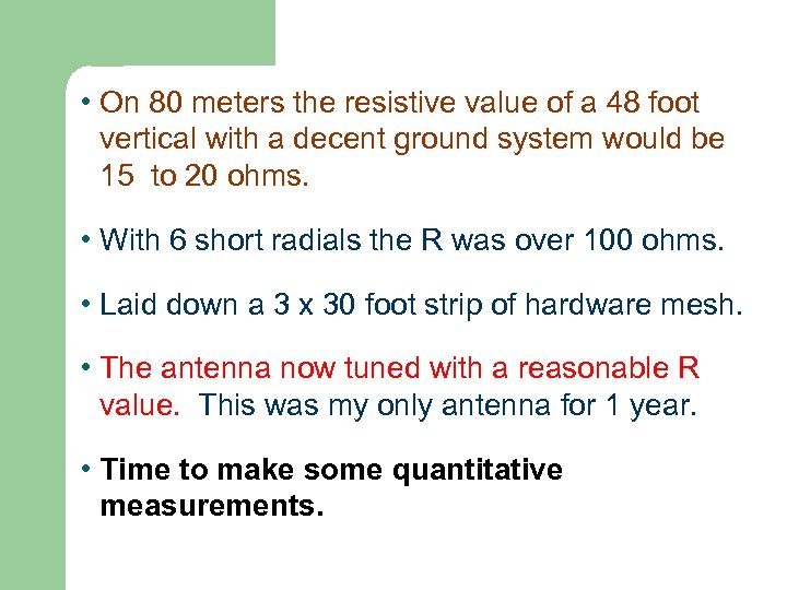  • On 80 meters the resistive value of a 48 foot vertical with